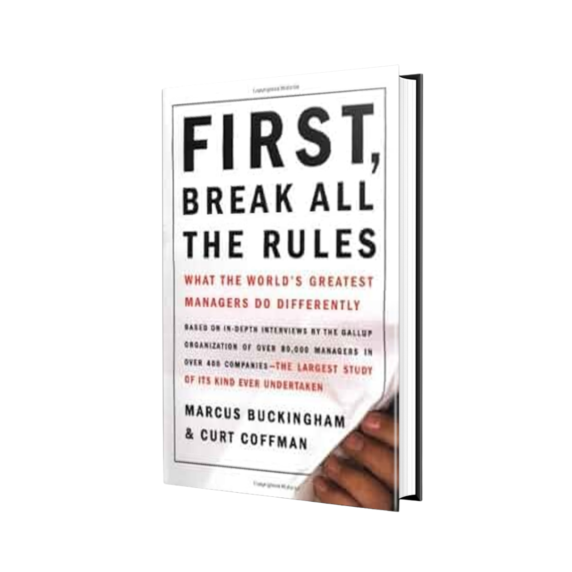 First, Break All the Rules: What the World's Greatest Managers Do Differently by Marcus Buckingham