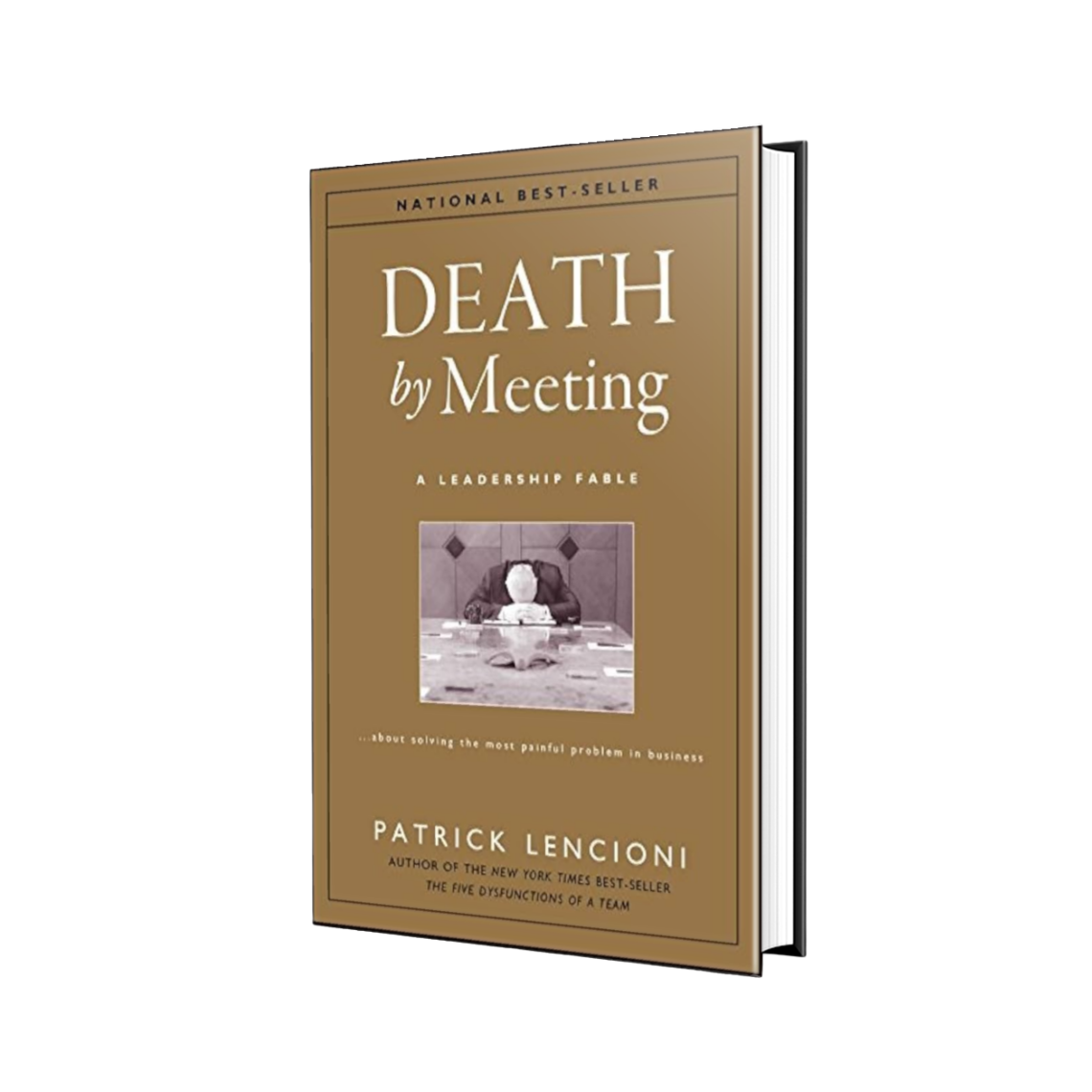 Death by Meeting: A Leadership Fable...About Solving the Most Painful Problem in Business by Patrick M. Lencioni