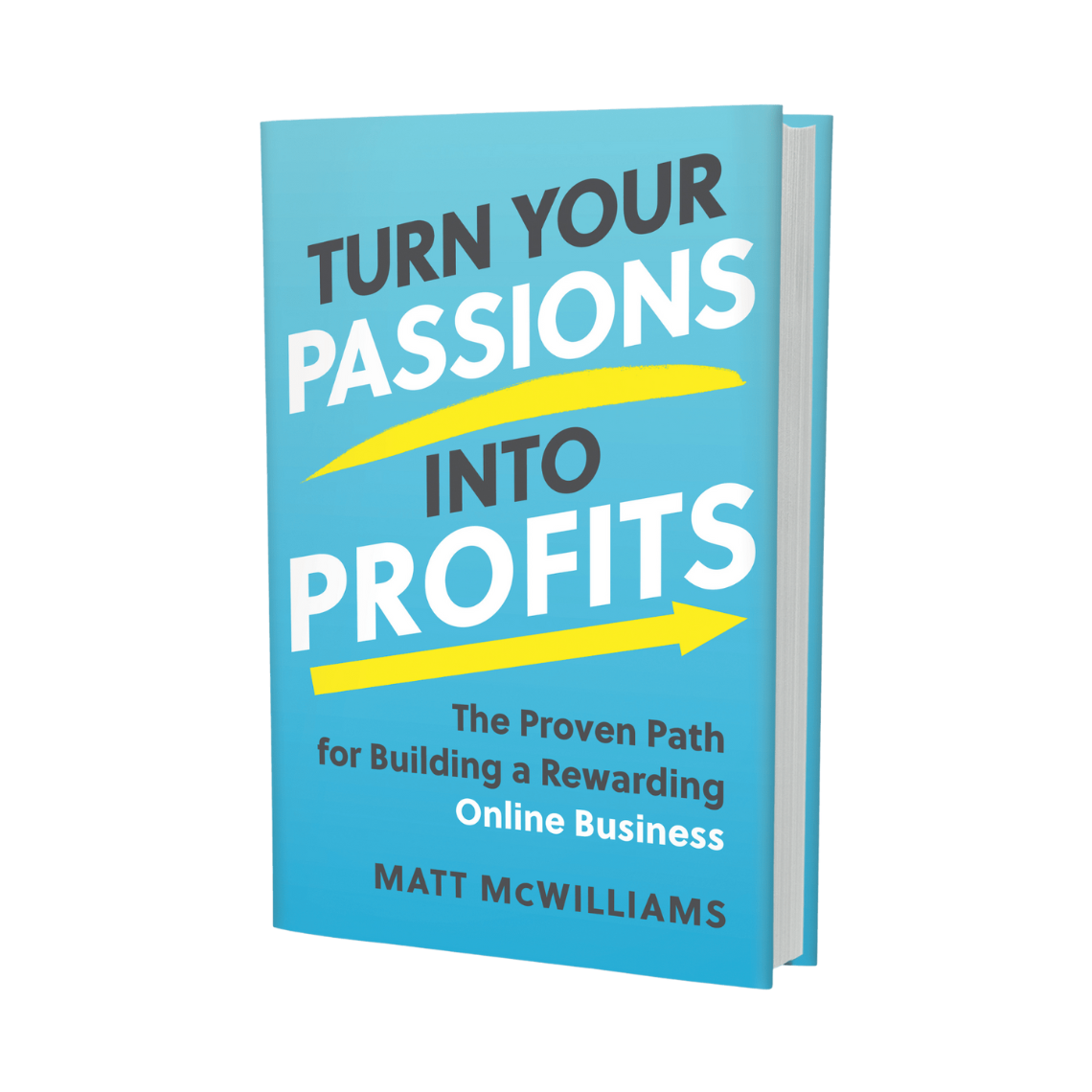 Turn Your Passions Into Profits