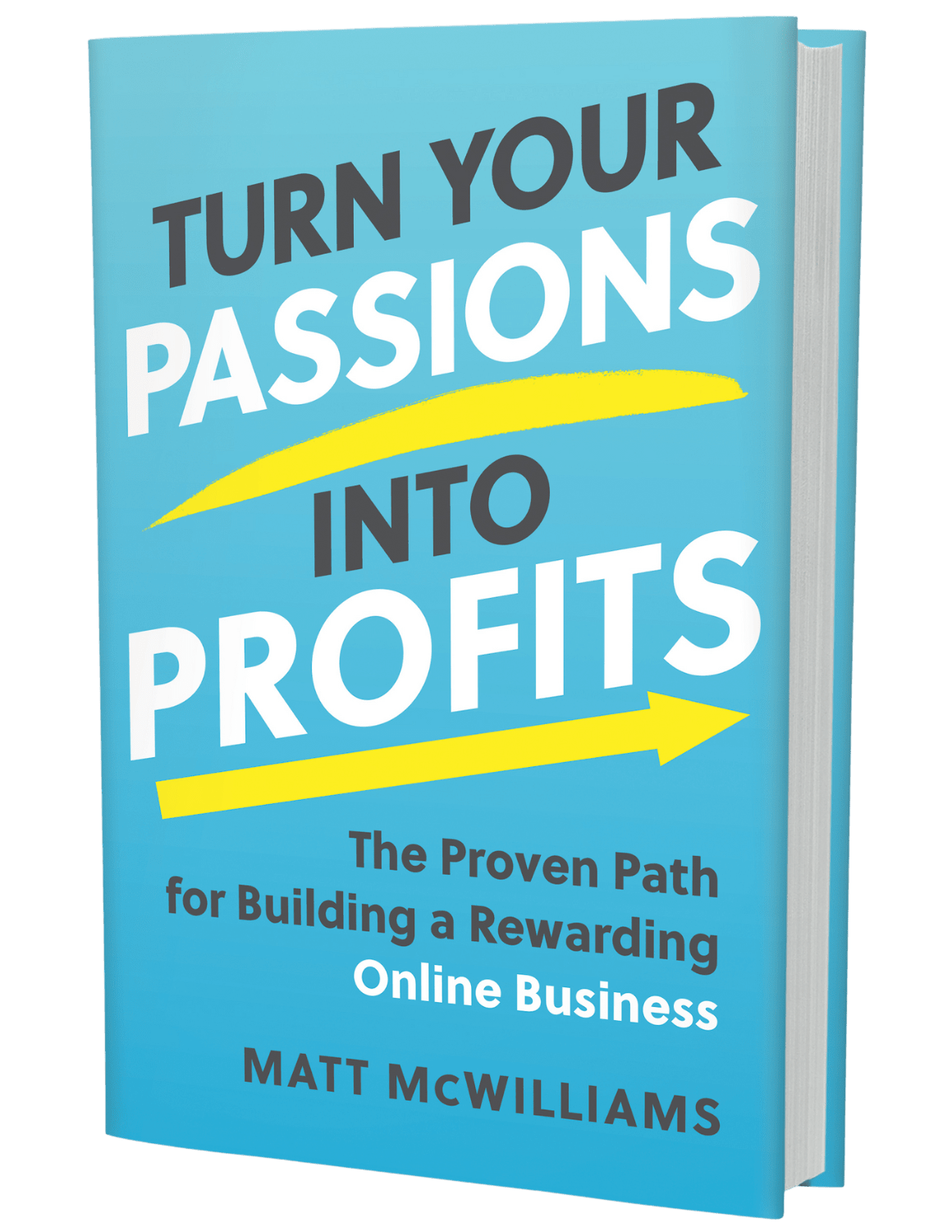 Turn Your Passions Into Profits Book by Matt McWilliams